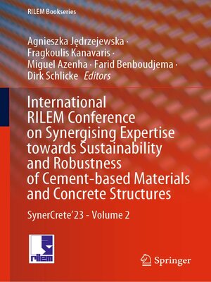 cover image of International RILEM Conference on Synergising Expertise towards Sustainability and Robustness of Cement-based Materials and Concrete Structures, Volume 2